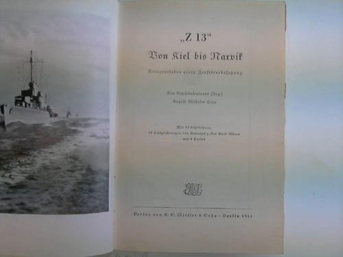 Heye, August Wilhelm - Z 13. Von Kiel bis Narvik. Kriegserlebnis einer Zerstrerbesatzung