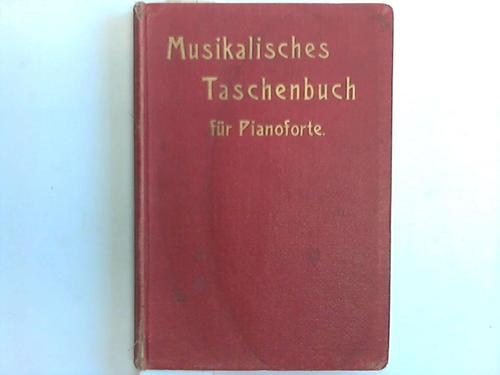 Musikalisches Taschenbuch - Fr Pianoforte. Bnde 1-4 in einem