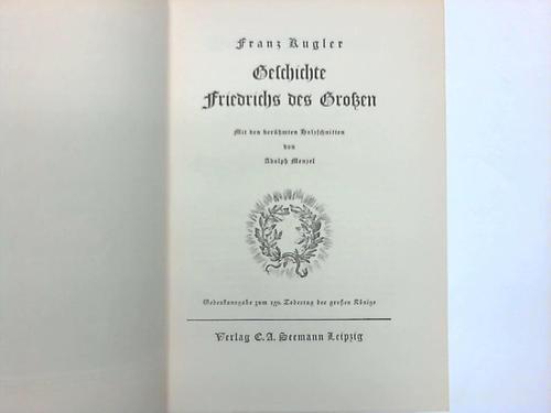 Kugler, Franz - Geschichte Friedrichs des Groen. Mit den berhmten Holzschnitten von Adolph Menzel