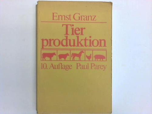 Granz, Dr. Ernst - Tierproduktion
