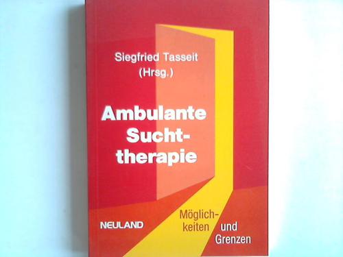 Tasseit, Siegfried (Hrsg.) - Ambulante Suchttherapie. Mglichkeiten und Grenzen