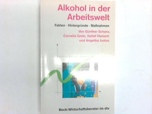 Schanz / Gretz / Hanisch / Justus - Beck-Wirtschaftsberater: Alkohol in der Arbeitswelt. Fakten - Hintergrnde - Manahmen