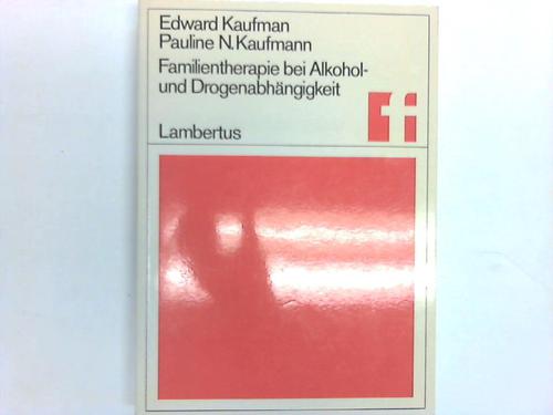 Kaufmann, Edward / Kaufmann, Pauline N. - Familientherapie bei Alkohol- und Drogenabhngigkeit