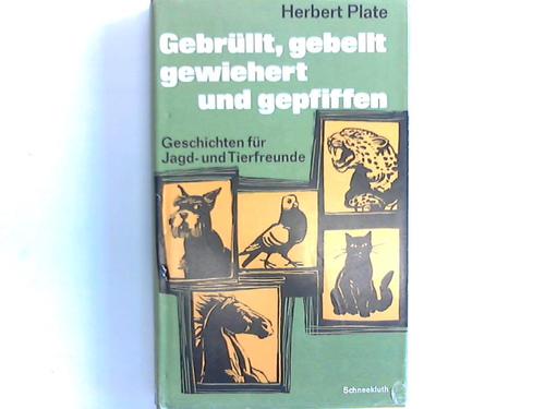 Plate, Herbert - Gebrllt, gebellt, gewiehert und gepfiffen. Geschichten fr jagd- und Tierfreunde
