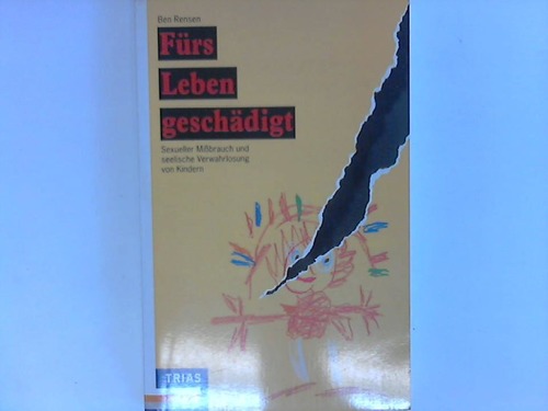 Rensen, Ben - Frs Leben geschdigt. Sexueller Mibrauch und seelische Verwahrlosung von Kindern