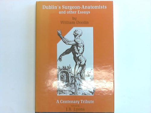 Doolin, William - Dublins Surgeon-Anatomists And Other Essays. A Centenary Tribute