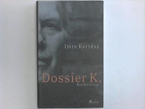 Kertesz, Imre - Dossier K. Eine Ermittlung