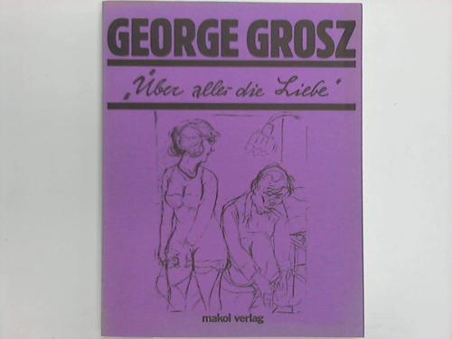 Grosz, George - ber alles die Liebe