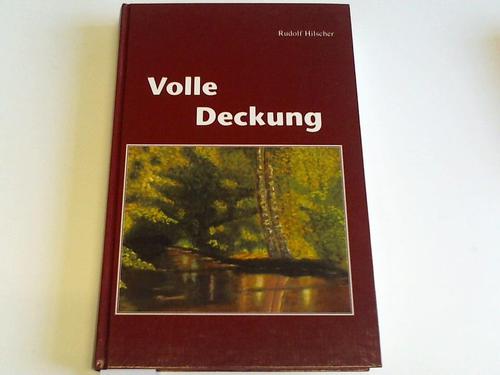 Hilscher, Rudolf - Volle Deckung. Biographie