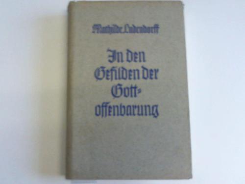 Ludendorff, Mathilde - In den Gefilden der Gottoffenbarung. 1945 begonnen