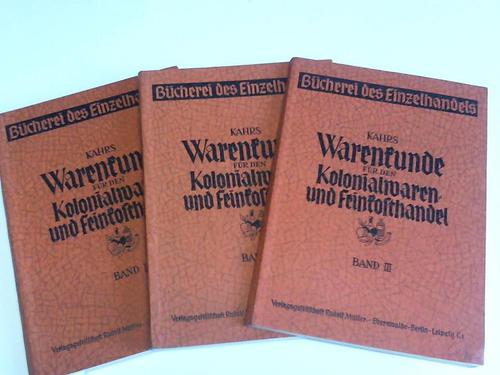 Kahrs, Friedrich - Warenkunde fr den Kolonialwaren- und Freinkosthandel. 3 Bnde