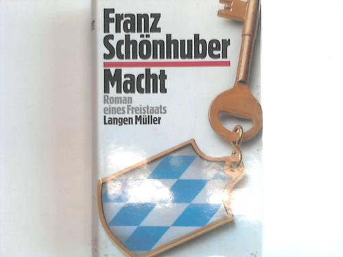 Schnhuber, Franz - Macht. Roman eines Freistaats