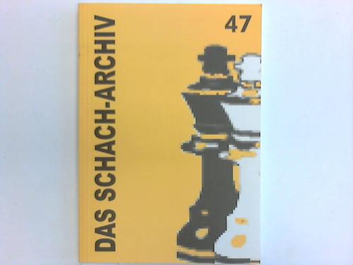 Gutman, L. (Hrsg.) - Das Schach-Archiv 47