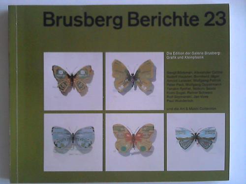 Galerie Brusberg (Hrsg.) - Brusberg Galerie Berichte 23: Grafik und Kleinplastik