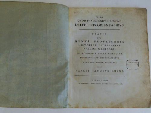 Bruns, Paul Jacob - De eo quod Praestandum Restat in Litteris Orientalibus. Oratio qua Munus Professoris Historiae Litterariae Publici Ordinarii in Academia Iulia Carolina. Indulgentissime sibi Demandatum/Epistolam Samaritanam Sichemitarum Teriam ad Iobum Ludolfum. Ex Autographio quod servatur in Bibliotheca Cl. Buttneri. 2 Teile in einem