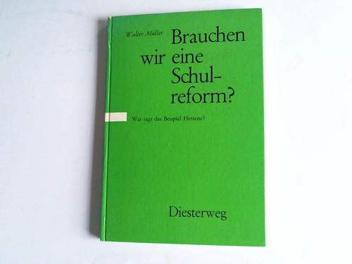 Mller, Walter - Brauchen wir eine Schulreform? Was sagt das Beispiel Hessens?