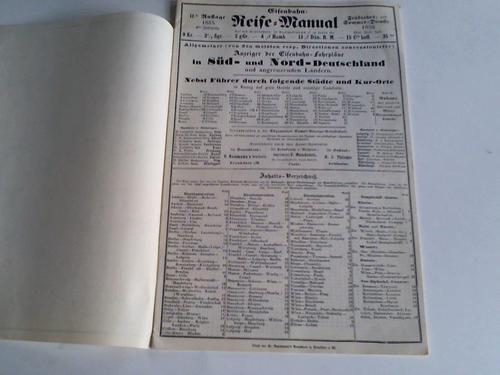 Allgemeine Dampf-Anzeige-Gesellschaft (Hrsg.) - Eisenbahn-Reise-Manual. 9. Jahrgang 1855. Frhjahrs- und Sommer-Dienste. Allgemeiner (von den meisten resp. Directionen concessionirter) Anzeiger der Eisenbahn-Fahrplne in Sd- und Nord-Deutschland und angrenzenden Lndern