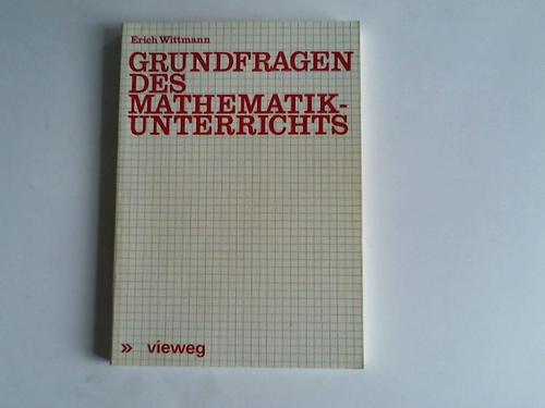 Wittmann, Erich Ch. - Grundfragen des Mathematikunterrichts