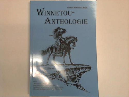 Winnetou Anthologie. Neue Winnetou - Geschichten deutscher Autoren