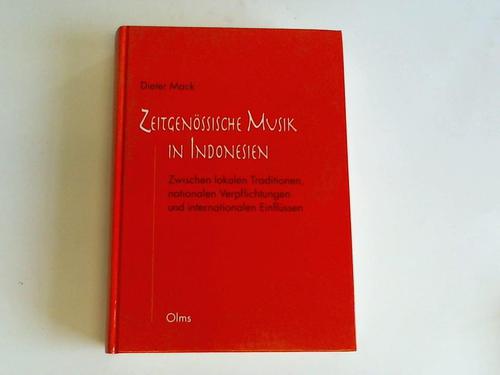 Mack, Dieter - Zeitgenssische Musik in Indonesien. Zwischen lokalen Traditionen, nationalen Verpflichtungen und internationalen Einflssen