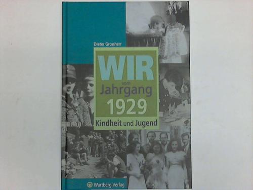 Grossherr, Dieter - Wir vom Jahrgang 1929. Kindheit und Jugend