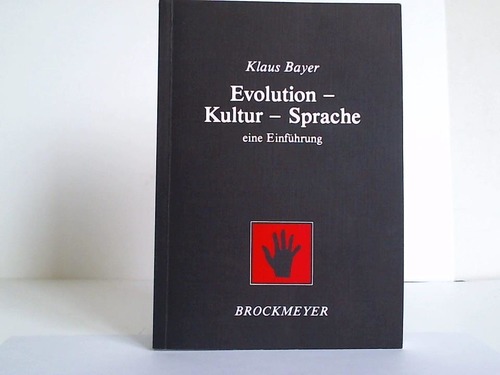 Bayer, Klaus - Evolution - Kultur - Sprache. Eine Einfhrung