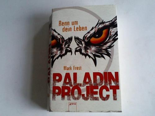 Frost, Mark - Paladin project, Teil 1: Renn um dein Leben