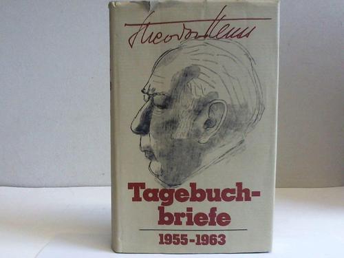 Heuss, Theodor - Tagebuchbriefe 1955/1963. Eine Auswahl an Briefen an Toni Stolper