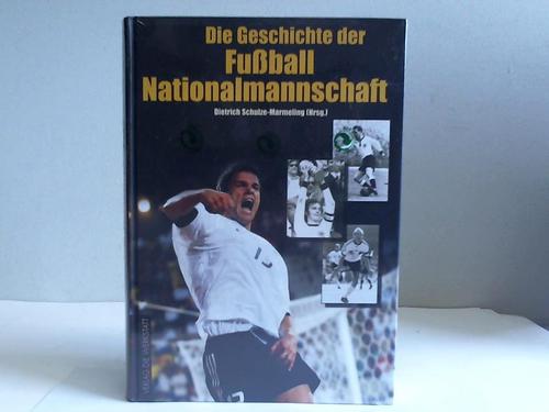 Schulze-Marmeling, Dietrich (Hrsg.) - Die Geschichte der Fuball-Nationalmannschaft