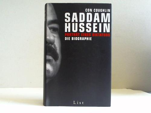 Coughlin, Con - Saddam Hussein. Portrt eines Diktators. Eine Biographie