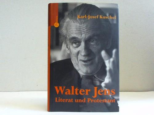 Kuschel, Karl-Josef - Walter Jens. Literat und Protestant