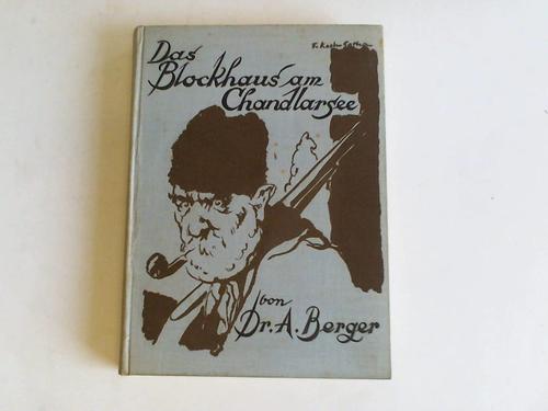 Berger, Arthur - Das Blockhaus am Chandlarsee. Ein Abenteurerbuch