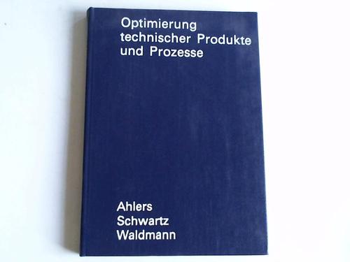 Ahlers, Horst/Schwartz, Bernd/Waldmann, Jrgen - Optimierung technischer Produkte und Prozesse