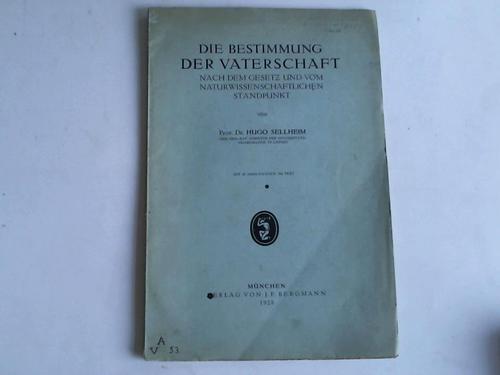 Sellheim, Hugo - Die Bestimmung der Vaterschaft. Nach dem Gesetz und vom naturwissenschaftlichen Standpunkt