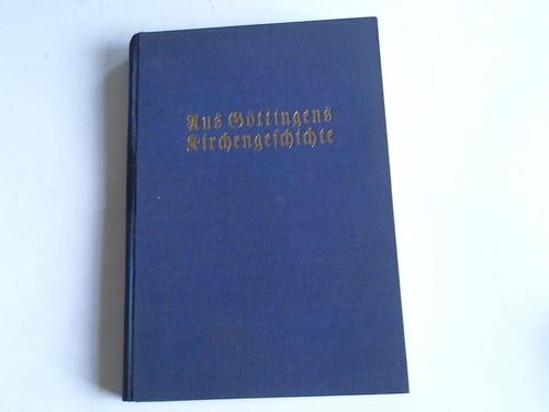Gttingen - Saathoff, Albrecht - Aus Gttingens Kirchengeschichte. Festschrift zur 400jhrigen Gedchtnisfeier der Reformation am 21.Oktober 1929
