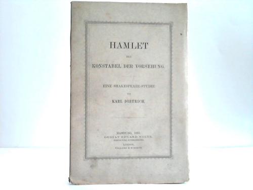 Dietrich, Karl - Hamlet. Der Konstabel der Vorsehung. Eine Shakespeare-Studie