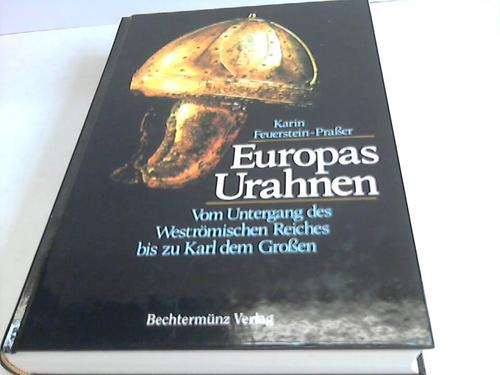 Praer-Feuerstein, Karin - Europas Urahnen. Vom Untergang des Westrmischen Reiches bis zu Karl dem Groen