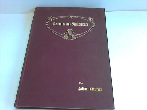 Bhtlingk, Arthur - Bismarck und Shakespeare. Eine Studie
