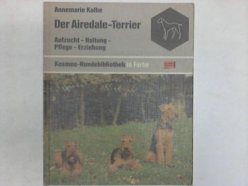 Kolbe, Annemarie - Der Airedale-Terrier. Aufzucht - Haltung - Pflege - Erziehung