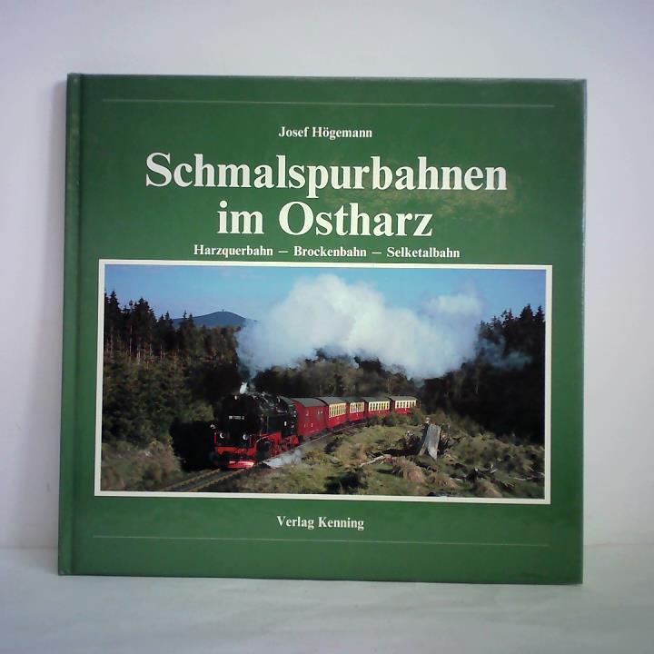 Hgemann, Josef - Schmalspurbahnen im Ostharz. Harzquerbahn - Brockenbahn - Selketalbahn