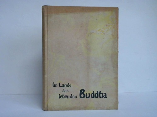 Bornhorst, Walter - Im Lande des lebenden Buddha. 10 Jahre Kreuz- und Querfahrten in der Mongolei