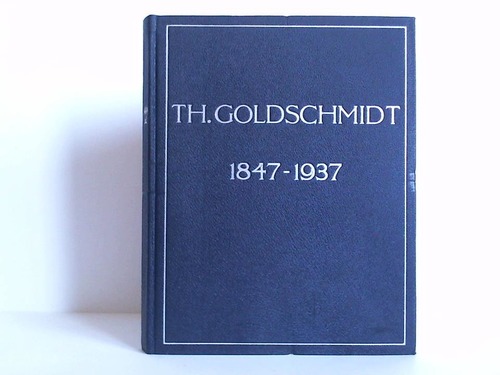 Goldschmidt A.-G., Essen (Hrsg.) - Neun Jahrzehnte Geschichte einer deutschen chemischen Fabrik 1847 - 1937