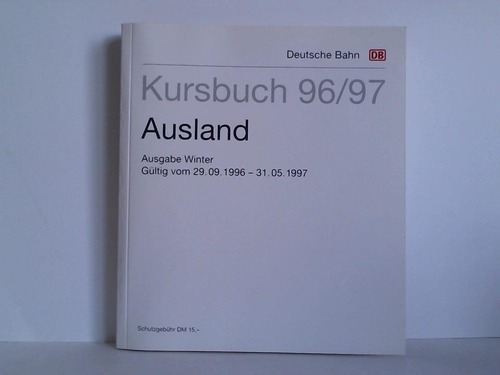 Deutsche Bahn AG (Hrsg.) - Kursbuch 96/97. Ausland - Ausgabe Winter. Gltig vom 29.09.1996 - 3.05.1997