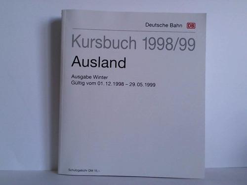 Deutsche Bahn AG (Hrsg.) - Kursbuch 1998/99. Ausland - Ausgabe Winter. Gltig vom 01.12.1998 - 29.05.1999