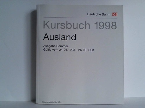 Deutsche Bahn AG (Hrsg.) - Kursbuch 1998. Ausland - Ausgabe Sommer. Gltig vom 24.05.1998 - 26.09.1998