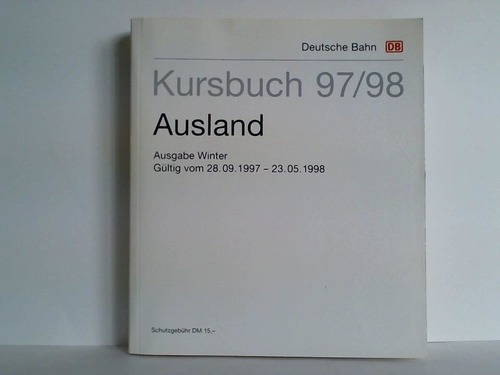 Deutsche Bahn AG (Hrsg.) - Kursbuch 97/98. Ausland - Ausgabe Winter. Gltig vom 28.09.1997 - 23.05.1998