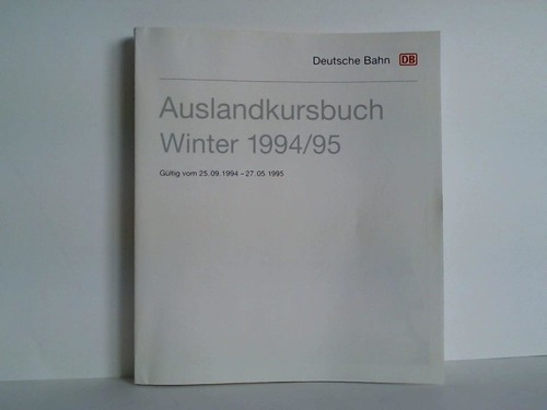 Deutsche Bahn AG (Hrsg.) - Auslandskursbuch - Winter 1994/95. Gltig vom 25.09.1994 - 27.05.1995