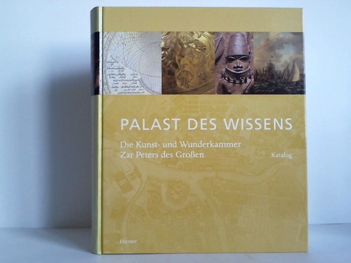 Buberl, Brigitte / Dckershoff, Michael (Hrsg.) - Palast des Wissens. Die Kunst- und Wunderkammer Zar Peter des Groen. Band 1 - Katalog
