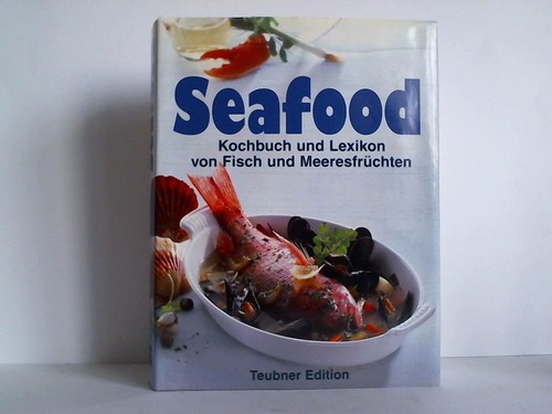 Brgin, Ralph / Hofmann, Holger / Lillelund, Kurt / Mosimann, Anton u.a. - Seafood - Kochbuch und Lexikon von Fisch und Meeresfrchten