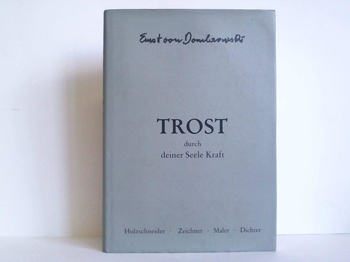 Dombrowski, Ernst von - Trost durch deiner Seele Kraft. Bilder und Gedanken
